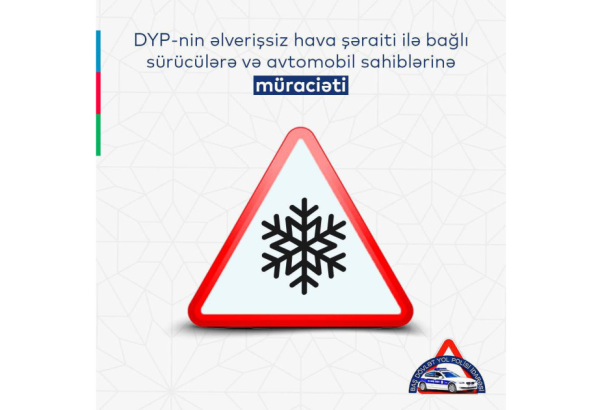 BDYPİ əlverişsiz hava şəraiti ilə əlaqədar sürücülərə və avtomobil sahiblərinə müraciət edib